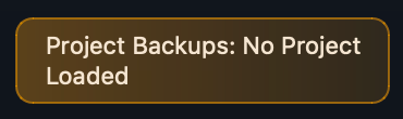 Project Backups: No Project Loaded